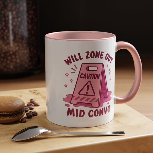 Will Zone Out Mid Convo Coffee Mug — Funny Pink Accent Ceramic Mug (11/15oz)