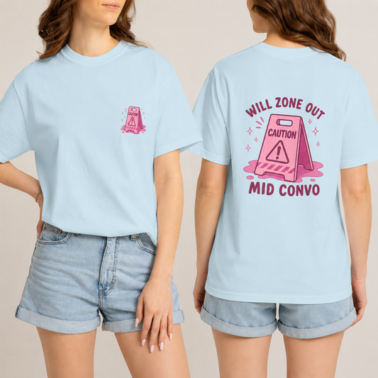 Will Zone Out Mid Convo T-Shirt